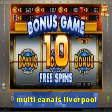 multi canais liverpool